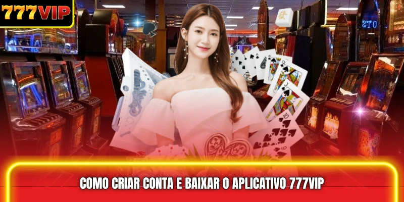 Como criar conta e baixar o aplicativo 777VIP